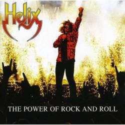 Helix : The Power of Rock and Roll